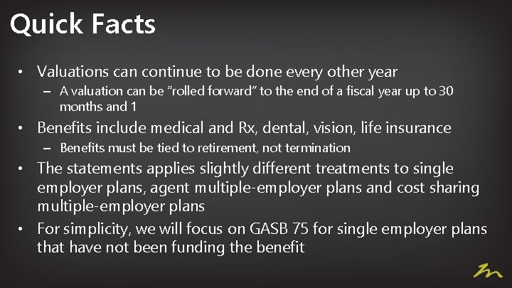 Quick Facts • Valuations can continue to be done every other year – A