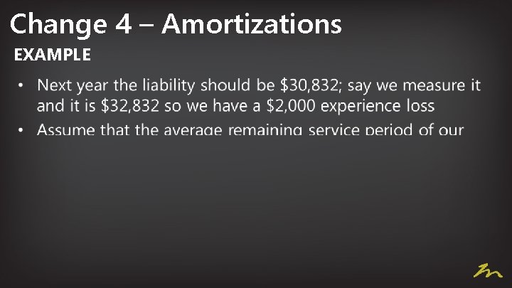 Change 4 – Amortizations EXAMPLE • 