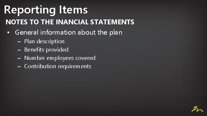 Reporting Items NOTES TO THE INANCIAL STATEMENTS • General information about the plan –