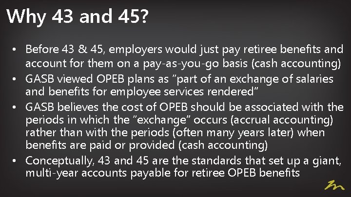 Why 43 and 45? • Before 43 & 45, employers would just pay retiree