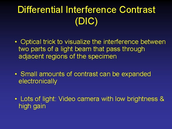 Differential Interference Contrast (DIC) • Optical trick to visualize the interference between two parts