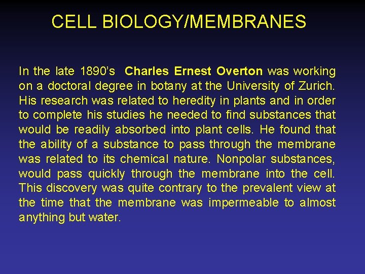 CELL BIOLOGY/MEMBRANES In the late 1890’s Charles Ernest Overton was working on a doctoral