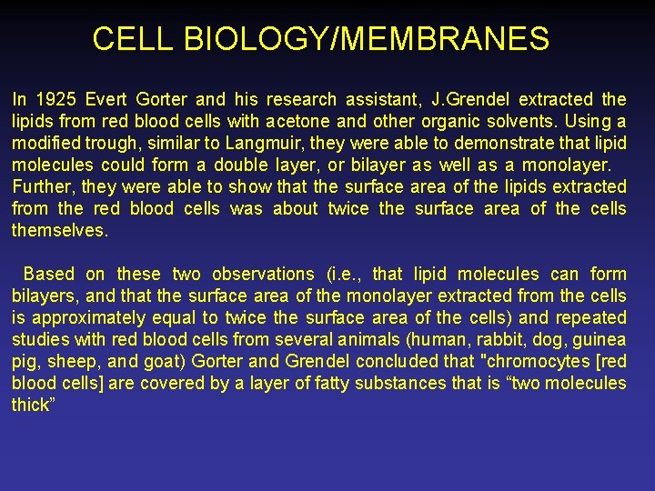 CELL BIOLOGY/MEMBRANES In 1925 Evert Gorter and his research assistant, J. Grendel extracted the
