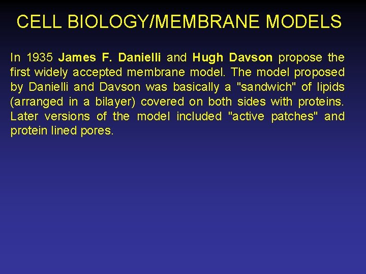 CELL BIOLOGY/MEMBRANE MODELS In 1935 James F. Danielli and Hugh Davson propose the first