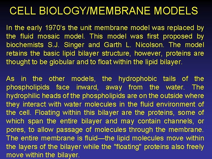 CELL BIOLOGY/MEMBRANE MODELS In the early 1970’s the unit membrane model was replaced by