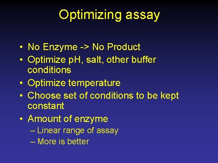 Optimizing assay • No Enzyme -> No Product • Optimize p. H, salt, other