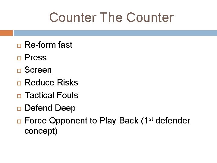 Counter The Counter Re-form fast Press Screen Reduce Risks Tactical Fouls Defend Deep Force