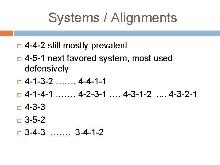 Systems / Alignments 4 -4 -2 still mostly prevalent 4 -5 -1 next favored