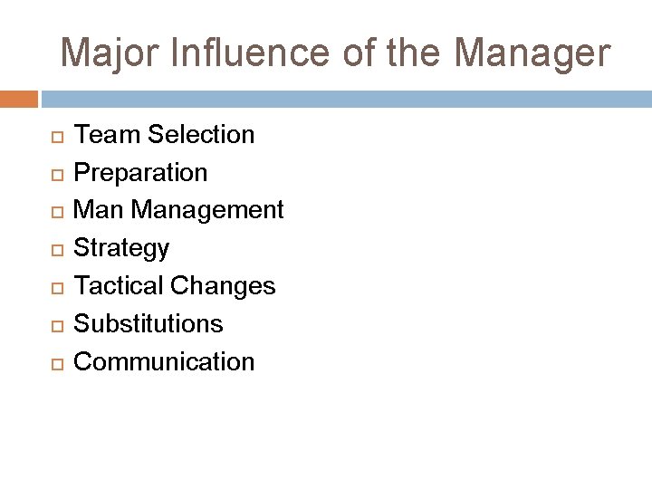 Major Influence of the Manager Team Selection Preparation Management Strategy Tactical Changes Substitutions Communication