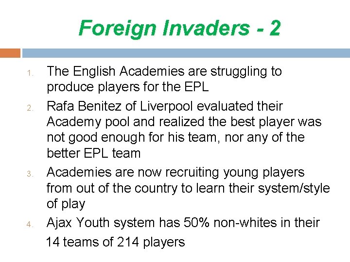 Foreign Invaders - 2 1. 2. 3. 4. The English Academies are struggling to