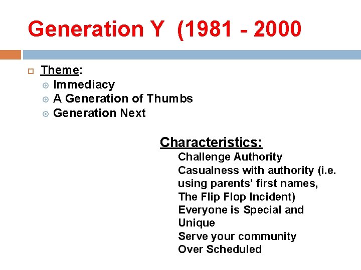 Generation Y (1981 - 2000 Theme: Immediacy A Generation of Thumbs Generation Next Characteristics: