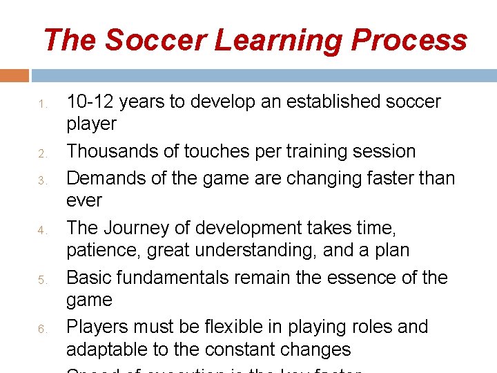 The Soccer Learning Process 1. 2. 3. 4. 5. 6. 10 -12 years to