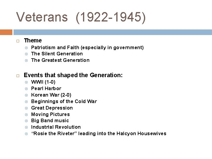 Veterans (1922 -1945) Theme Patriotism and Faith (especially in government) The Silent Generation The