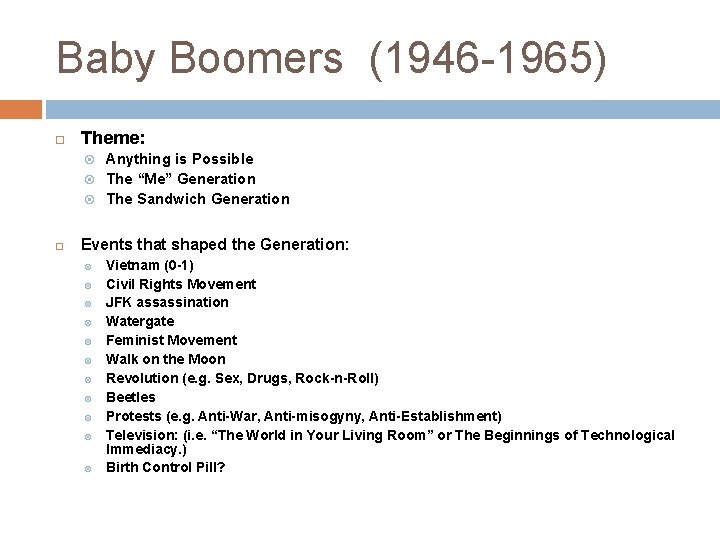 Baby Boomers (1946 -1965) Theme: Anything is Possible The “Me” Generation The Sandwich Generation