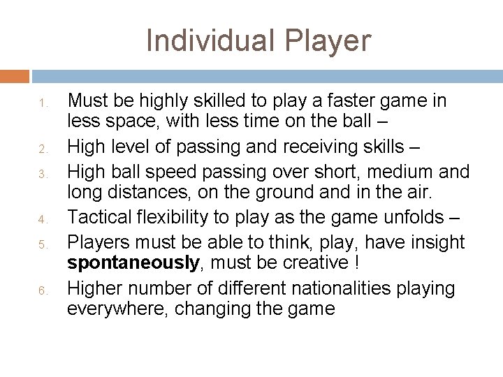 Individual Player 1. 2. 3. 4. 5. 6. Must be highly skilled to play