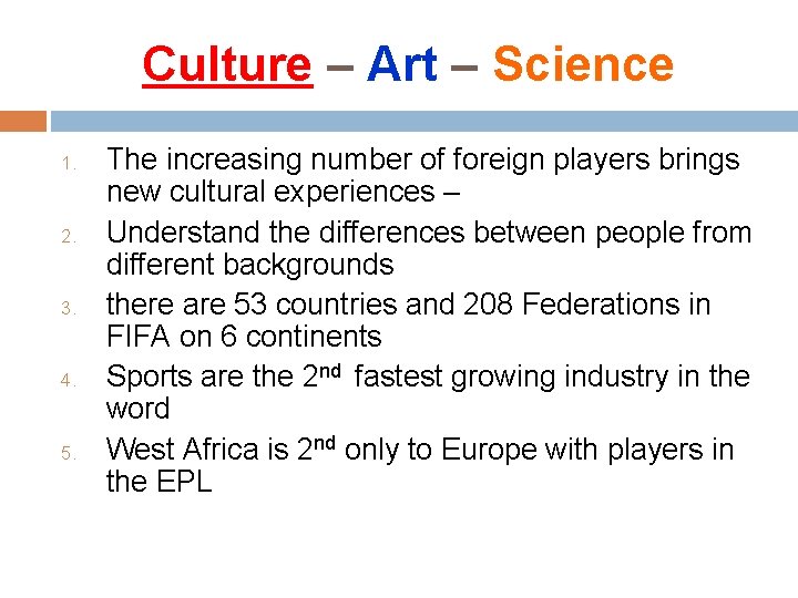 Culture – Art – Science 1. 2. 3. 4. 5. The increasing number of