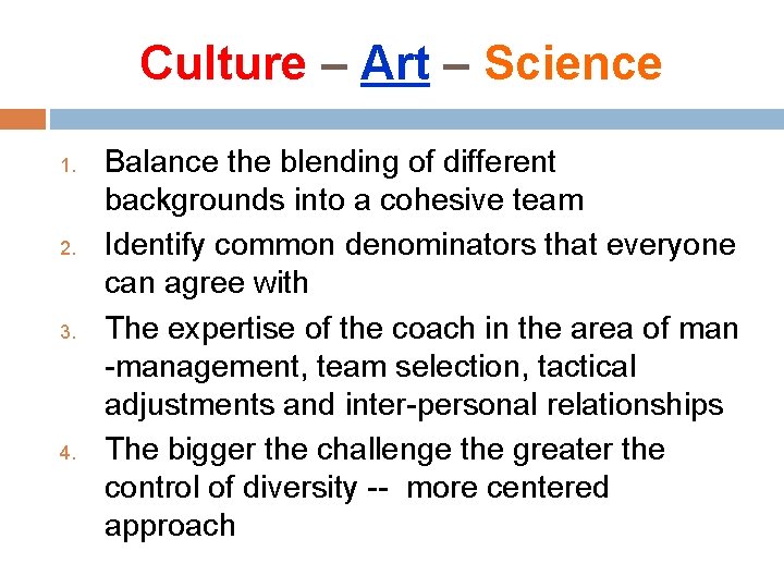 Culture – Art – Science 1. 2. 3. 4. Balance the blending of different