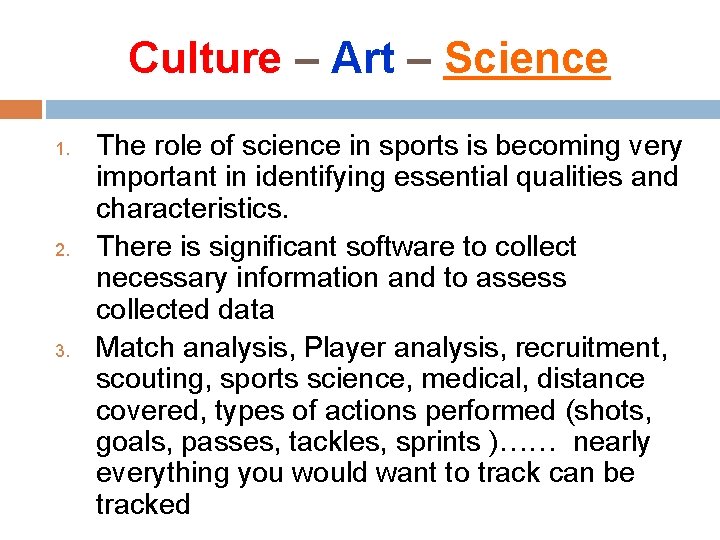 Culture – Art – Science 1. 2. 3. The role of science in sports