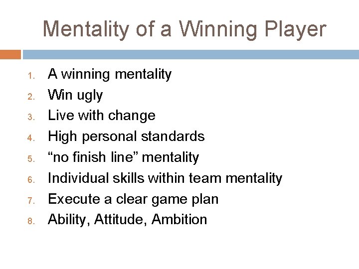 Mentality of a Winning Player 1. 2. 3. 4. 5. 6. 7. 8. A