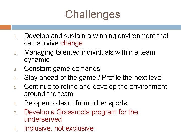 Challenges 1. 2. 3. 4. 5. 6. 7. 8. Develop and sustain a winning