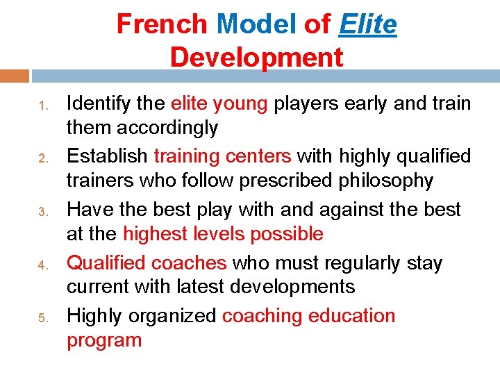 French Model of Elite Development 1. 2. 3. 4. 5. Identify the elite young