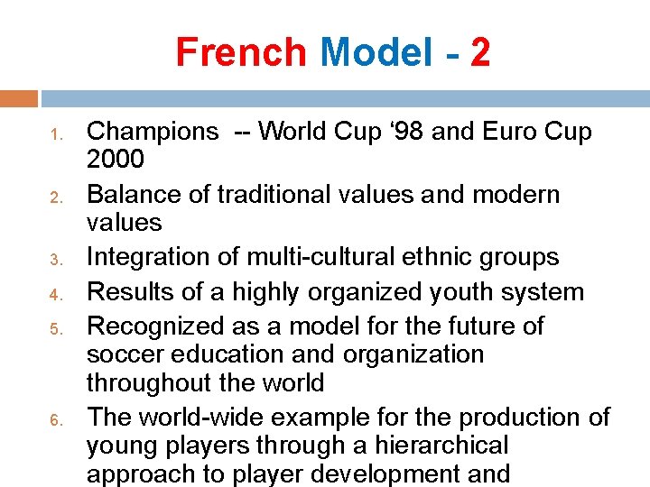 French Model - 2 1. 2. 3. 4. 5. 6. Champions -- World Cup