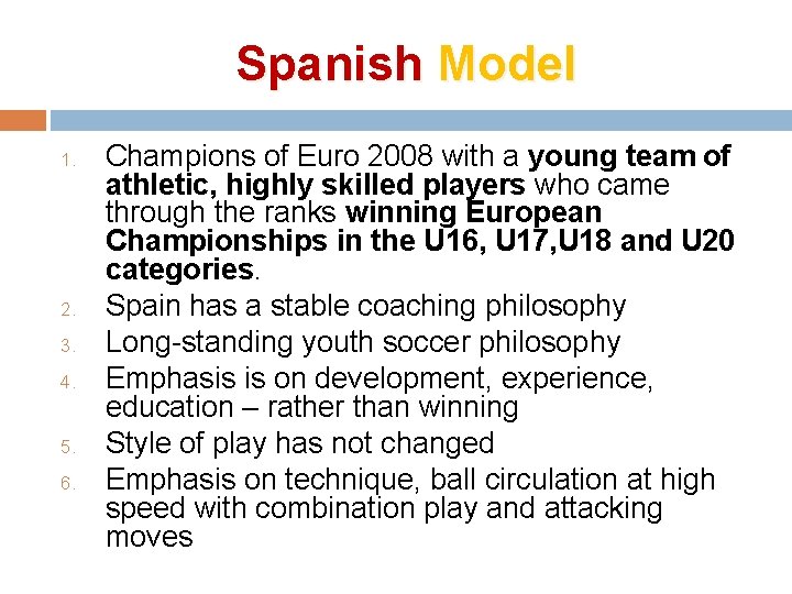 Spanish Model 1. 2. 3. 4. 5. 6. Champions of Euro 2008 with a