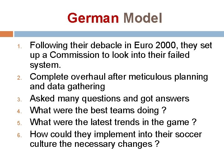 German Model 1. 2. 3. 4. 5. 6. Following their debacle in Euro 2000,