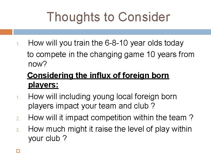Thoughts to Consider 1. 2. 3. How will you train the 6 -8 -10