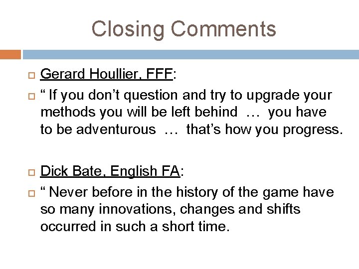 Closing Comments Gerard Houllier, FFF: “ If you don’t question and try to upgrade