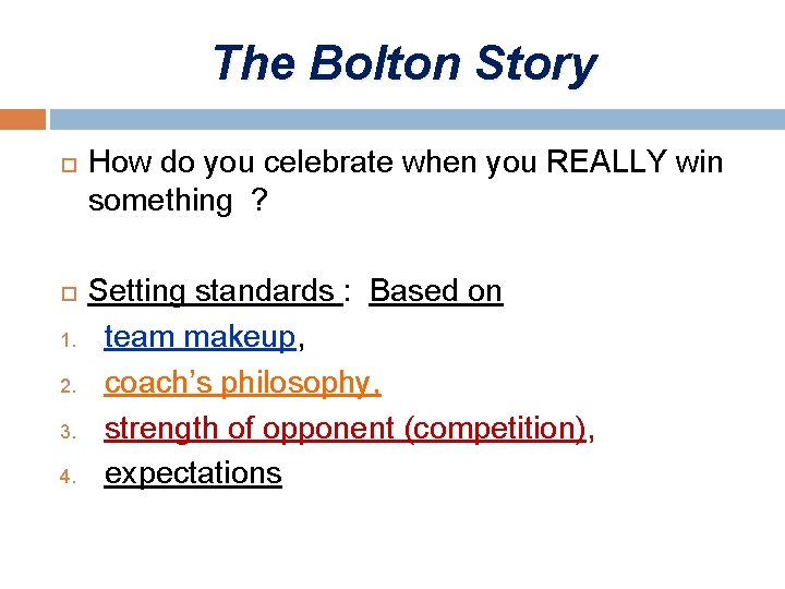 The Bolton Story 1. 2. 3. 4. How do you celebrate when you REALLY