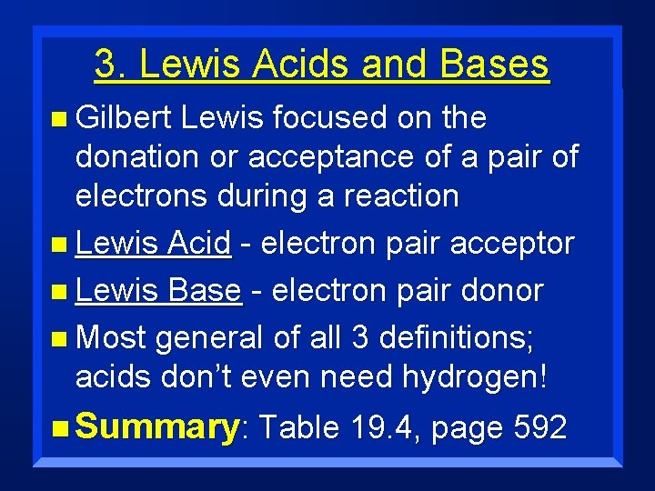 3. Lewis Acids and Bases n Gilbert Lewis focused on the donation or acceptance