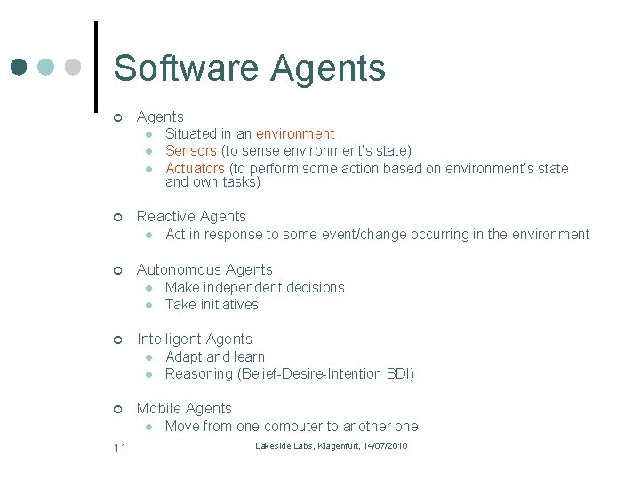 Software Agents l l l Reactive Agents l l l Adapt and learn Reasoning