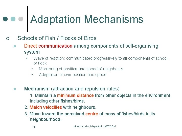 Adaptation Mechanisms Schools of Fish / Flocks of Birds l Direct communication among components