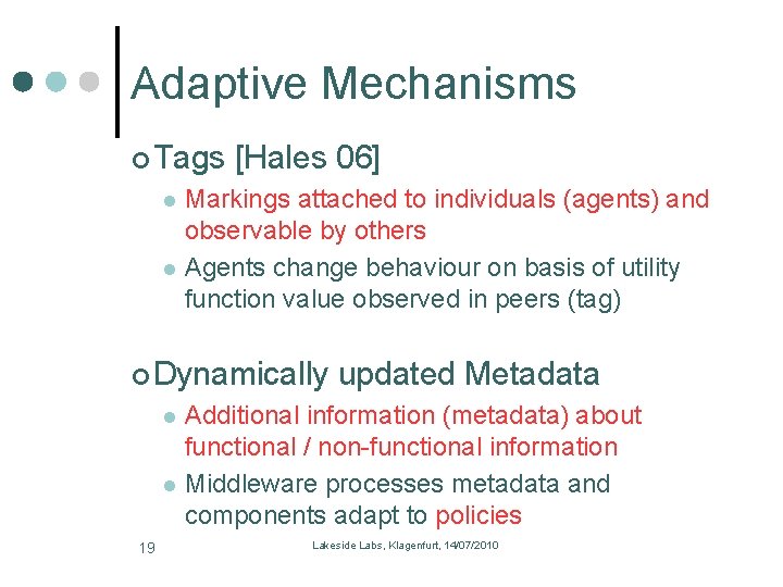 Adaptive Mechanisms Tags [Hales 06] Markings attached to individuals (agents) and observable by others