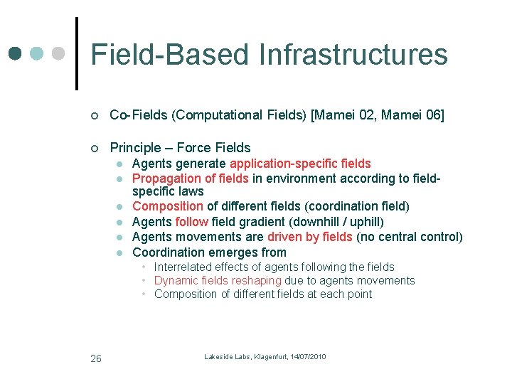 Field-Based Infrastructures Co-Fields (Computational Fields) [Mamei 02, Mamei 06] Principle – Force Fields l