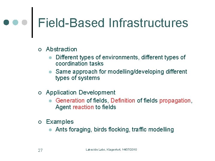 Field-Based Infrastructures Abstraction l Different types of environments, different types of coordination tasks l