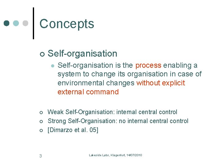 Concepts Self-organisation l 3 Self-organisation is the process enabling a system to change its