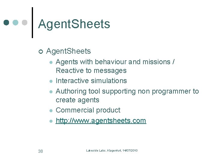 Agent. Sheets l l l Agents with behaviour and missions / Reactive to messages