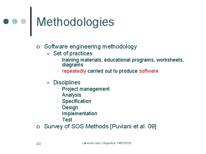 Methodologies Software engineering methodology l Set of practices • training materials, educational programs, worksheets,