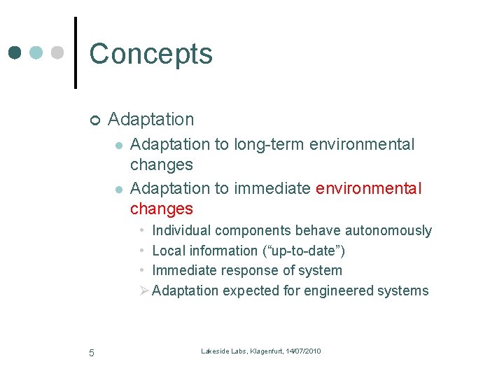 Concepts Adaptation l l Adaptation to long-term environmental changes Adaptation to immediate environmental changes