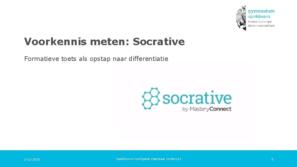 Voorkennis meten: Socrative Formatieve toets als opstap naar differentiatie 2 -12 -2020 Apeldoorns Voortgezet