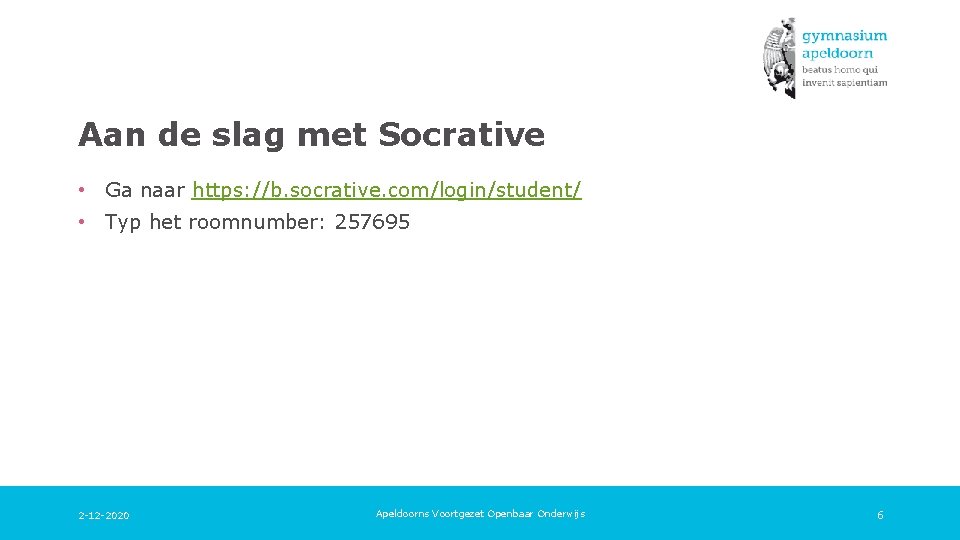 Aan de slag met Socrative • Ga naar https: //b. socrative. com/login/student/ • Typ