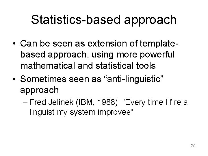 Statistics-based approach • Can be seen as extension of templatebased approach, using more powerful