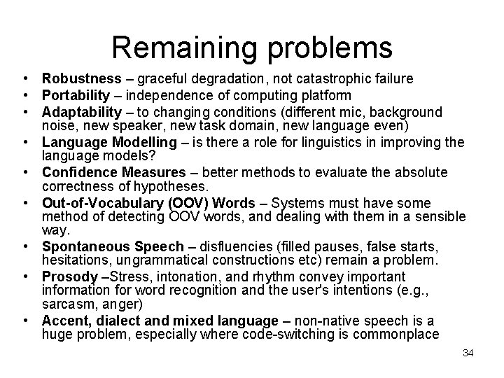 Remaining problems • Robustness – graceful degradation, not catastrophic failure • Portability – independence