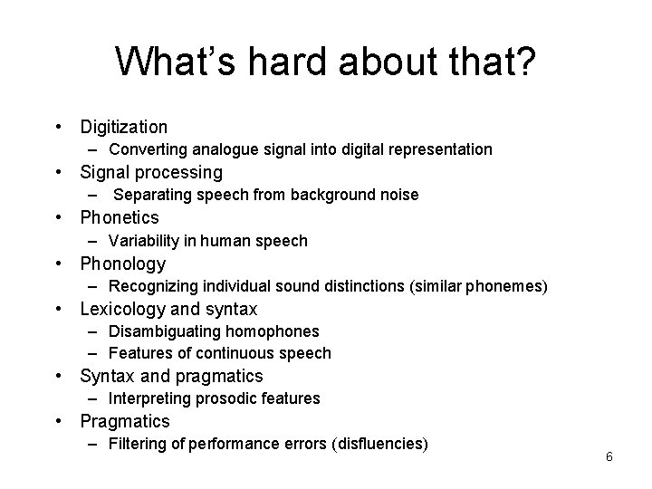 What’s hard about that? • Digitization – Converting analogue signal into digital representation •