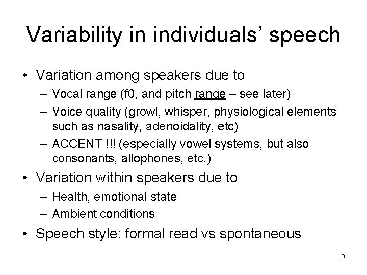 Variability in individuals’ speech • Variation among speakers due to – Vocal range (f