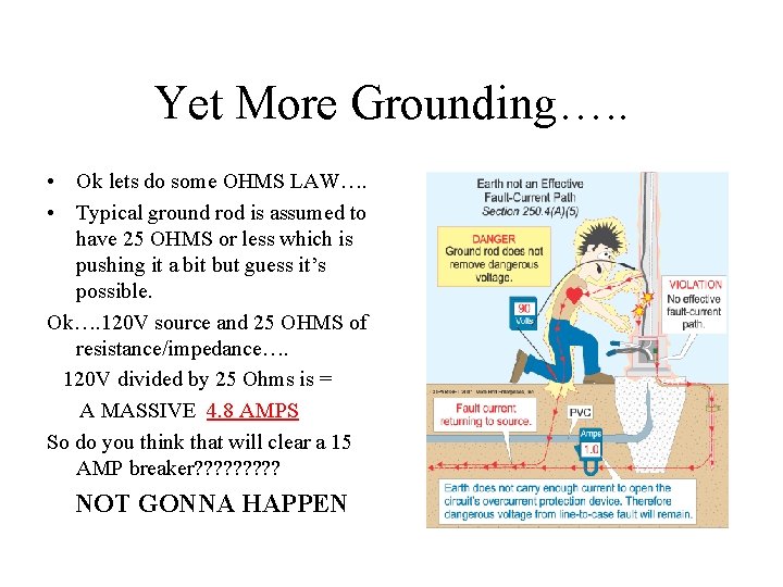 Yet More Grounding…. . • Ok lets do some OHMS LAW…. • Typical ground