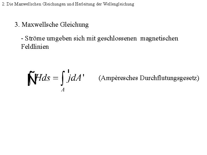 2. Die Maxwellschen Gleichungen und Herleitung der Wellengleichung 3. Maxwellsche Gleichung - Ströme umgeben