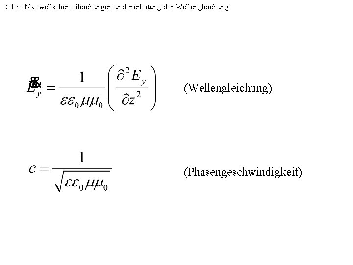 2. Die Maxwellschen Gleichungen und Herleitung der Wellengleichung (Wellengleichung) (Phasengeschwindigkeit) 